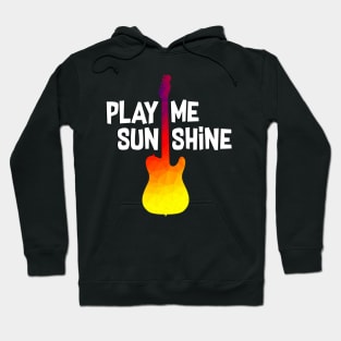 Play me Sunshine Hoodie